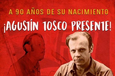 Agustín Tosco vive en nuestra lucha