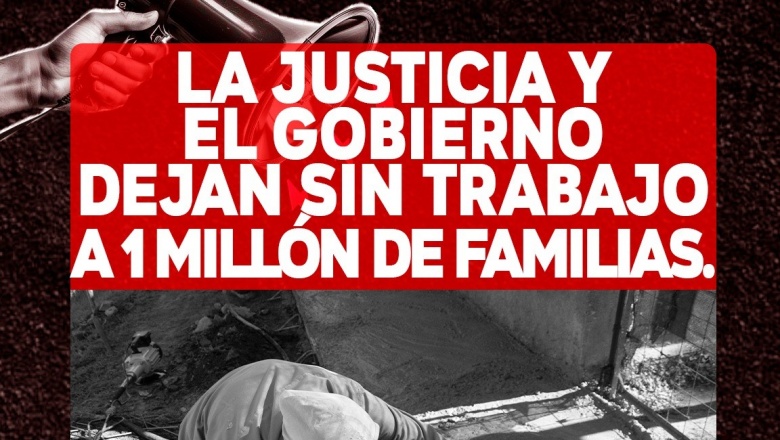LA JUSTICIA Y EL GOBIERNO DEJAN SIN TRABAJO A UN MILLÓN DE FAMILIAS