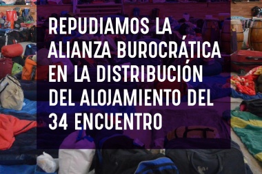 Repudiamos la alianza burocrática en la distribución del alojamiento del 34 Encuentro